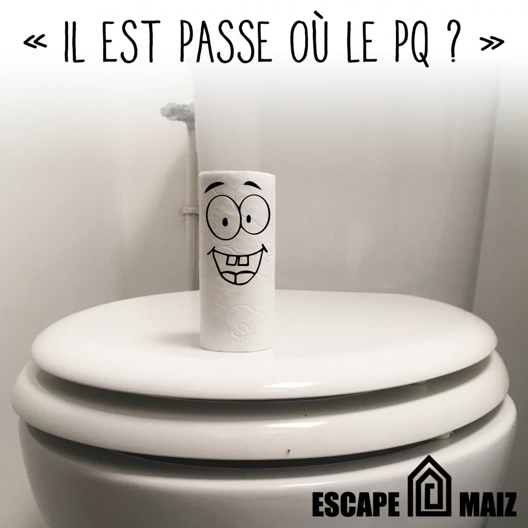 Il-Est-Passe-Ou-Le-PQ-Escape-A-La-Maison-Escape-Maiz-Escape-Game-Maniakescape